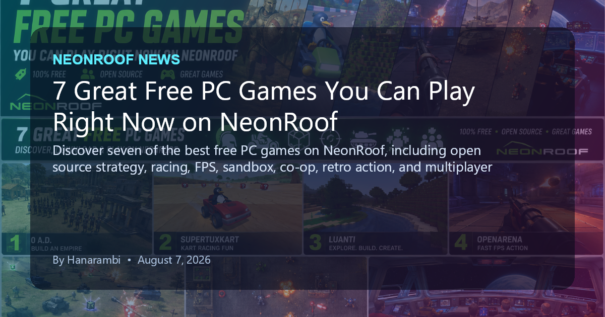 NeonRoof News social preview for 7 Great Free PC Games You Can Play Right Now on NeonRoof