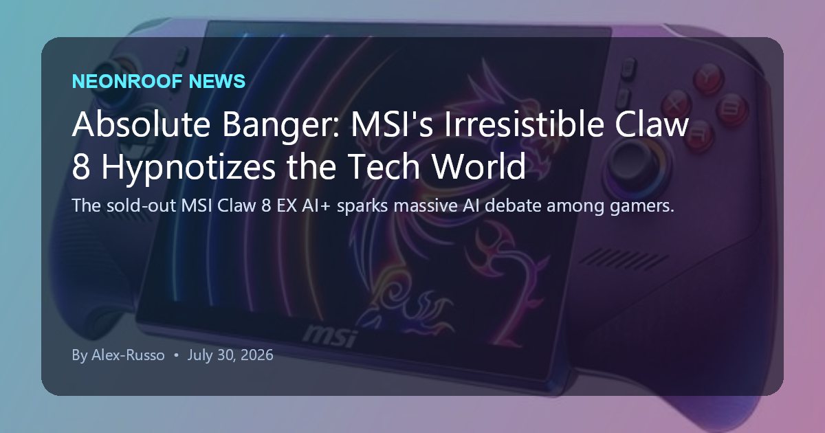 NeonRoof News social preview for Absolute Banger: MSI's Irresistible Claw 8 Hypnotizes the Tech World