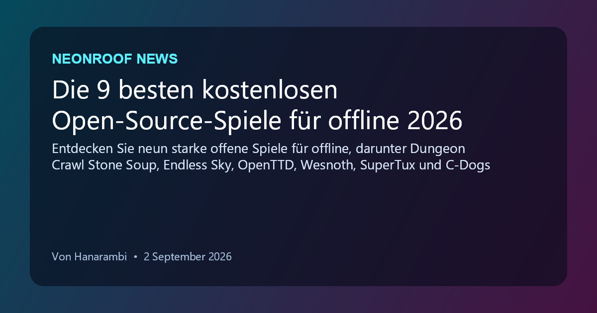 NeonRoof News social preview for Die 9 besten kostenlosen Open-Source-Spiele für offline 2026