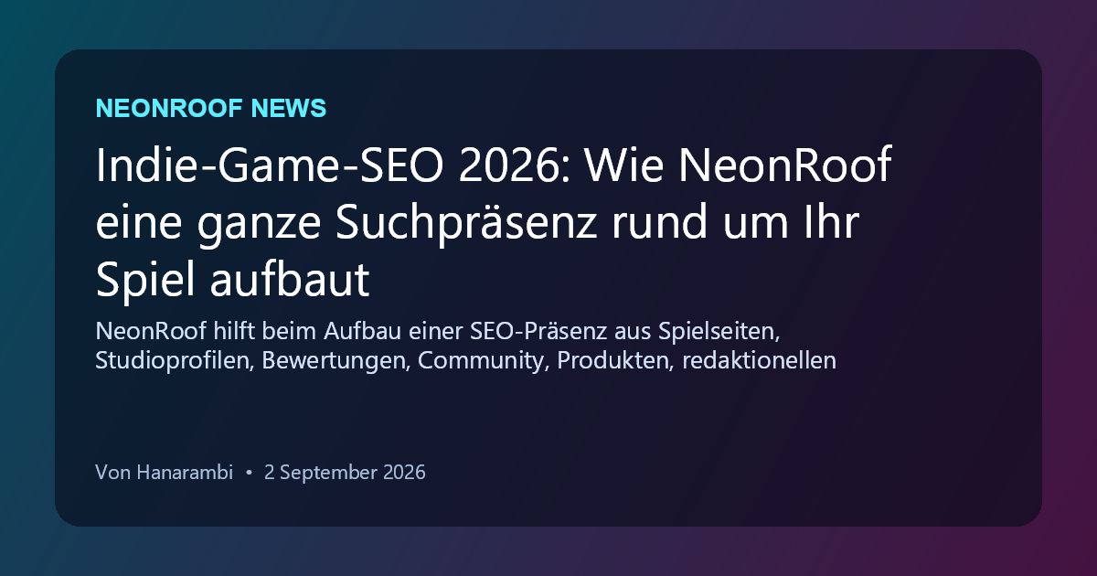 NeonRoof News social preview for Indie-Game-SEO 2026: Wie NeonRoof eine ganze Suchpräsenz rund um Ihr Spiel aufbaut