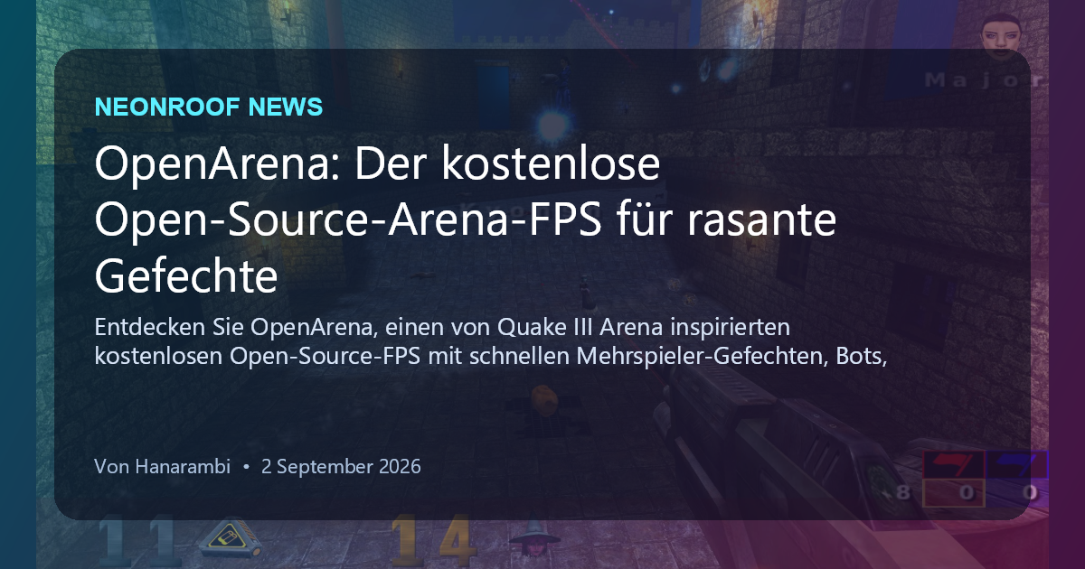NeonRoof News social preview for OpenArena: Der kostenlose Open-Source-Arena-FPS für rasante Gefechte
