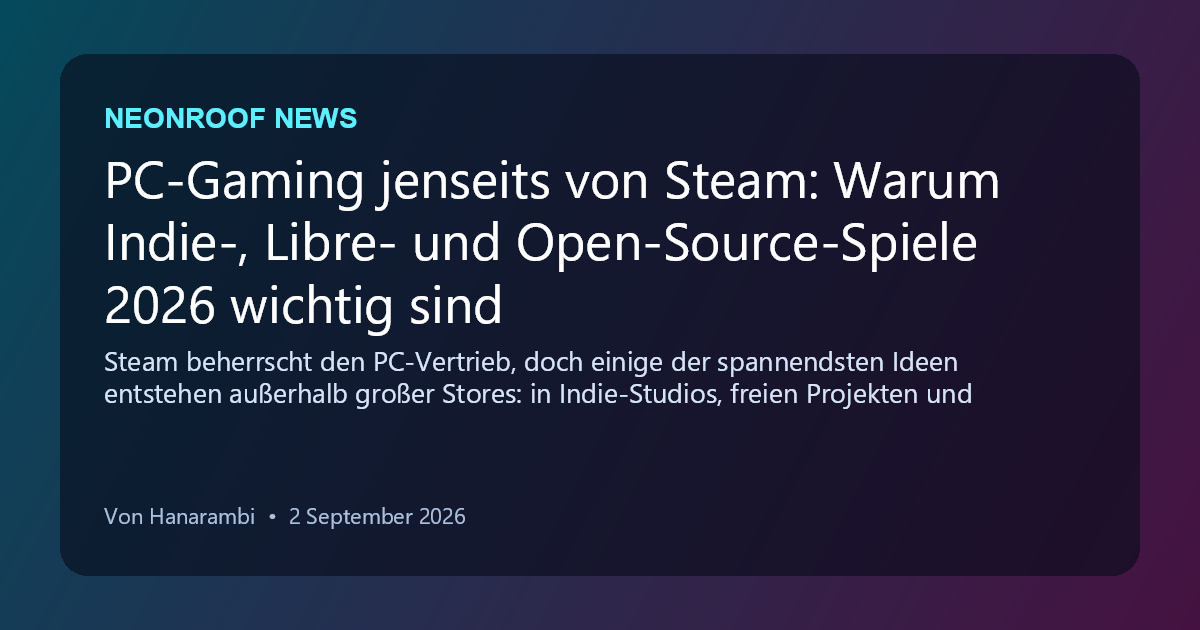 NeonRoof News social preview for PC-Gaming jenseits von Steam: Warum Indie-, Libre- und Open-Source-Spiele 2026 wichtig sind