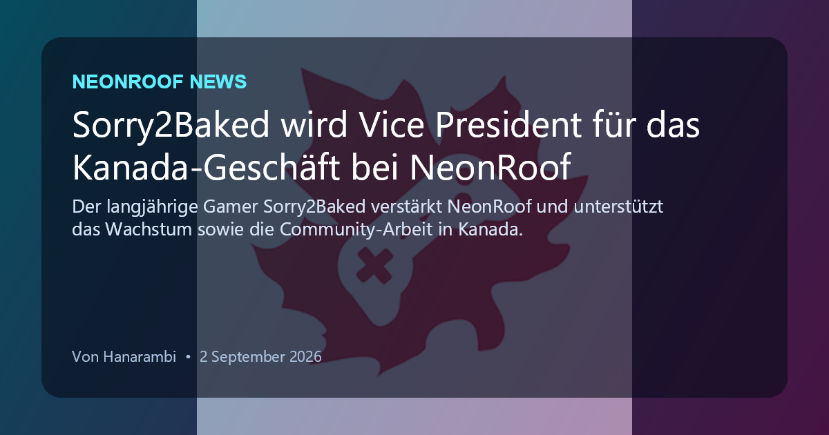 NeonRoof News social preview for Sorry2Baked wird Vice President für das Kanada-Geschäft bei NeonRoof