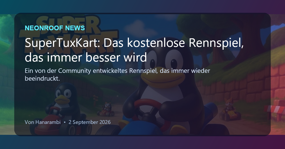 NeonRoof News social preview for SuperTuxKart: Das kostenlose Rennspiel, das immer besser wird