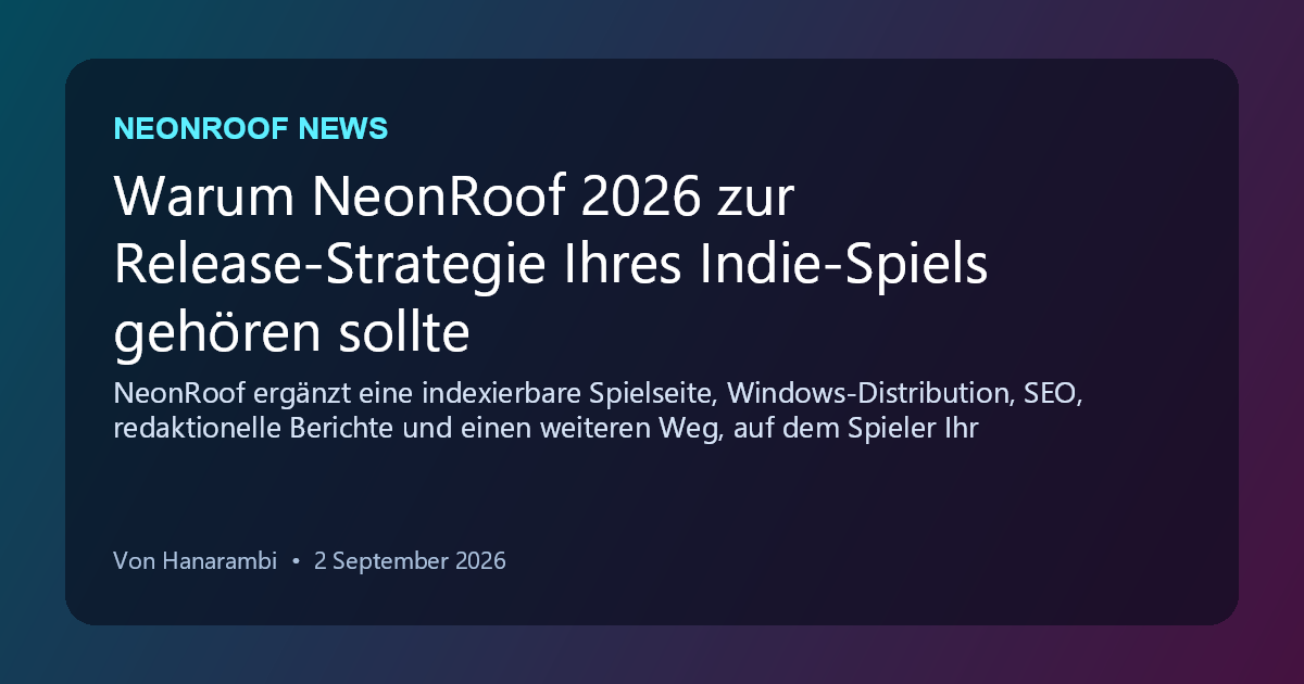 NeonRoof News social preview for Warum NeonRoof 2026 zur Release-Strategie Ihres Indie-Spiels gehören sollte