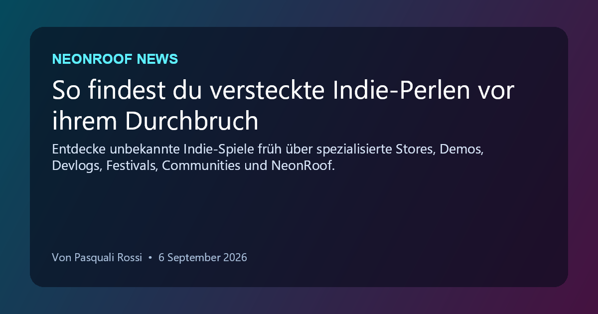 NeonRoof News social preview for So findest du versteckte Indie-Perlen vor ihrem Durchbruch