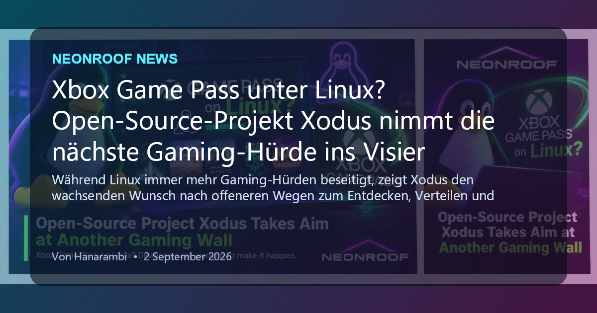 NeonRoof News social preview for Xbox Game Pass unter Linux? Open-Source-Projekt Xodus nimmt die nächste Gaming-Hürde ins Visier