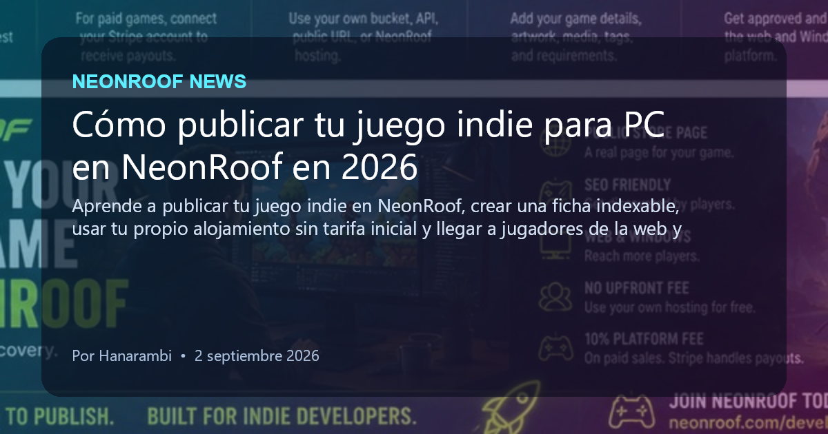 NeonRoof News social preview for Cómo publicar tu juego indie para PC en NeonRoof en 2026