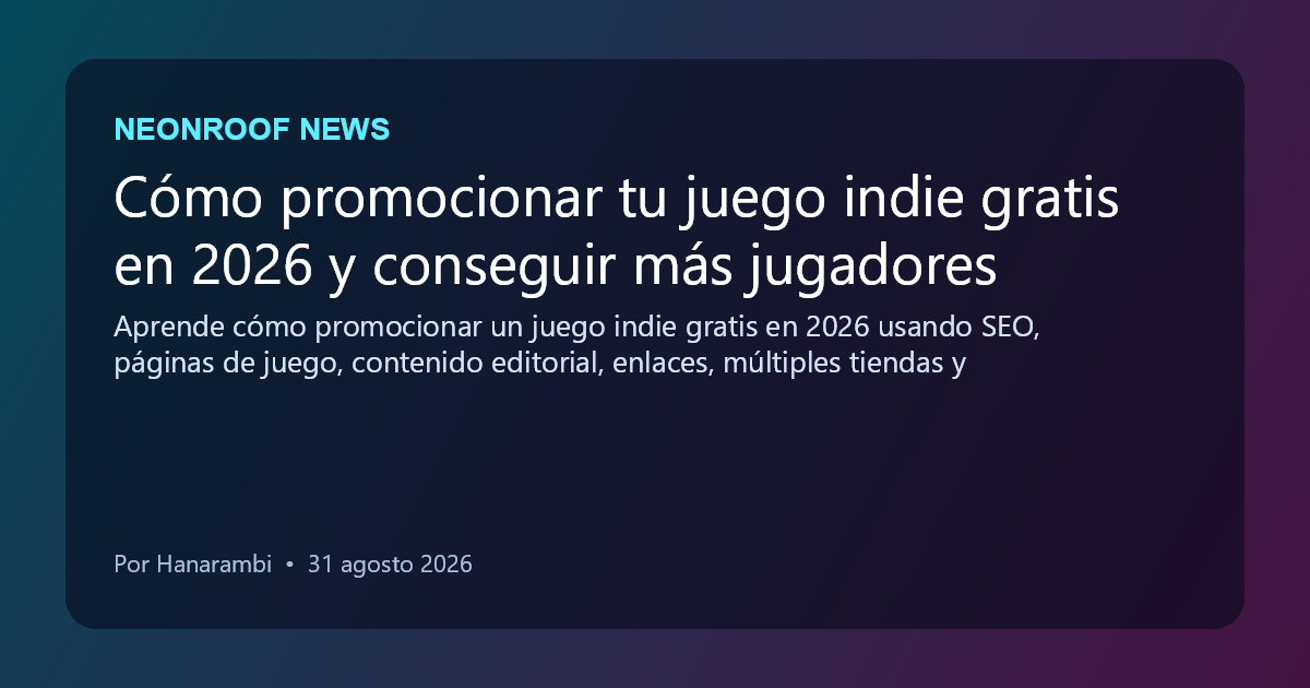 Cómo promocionar tu juego indie gratis en 2026 y conseguir más jugadores