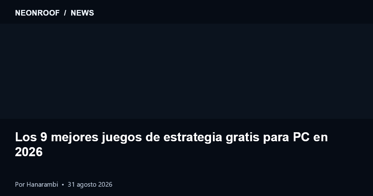 NeonRoof News preview for Los 9 mejores juegos de estrategia gratis para PC en 2026