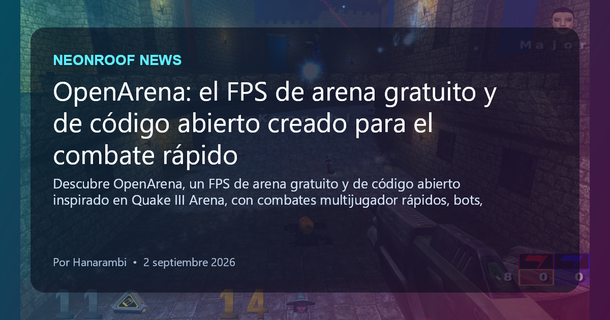 NeonRoof News social preview for OpenArena: el FPS de arena gratuito y de código abierto creado para el combate rápido