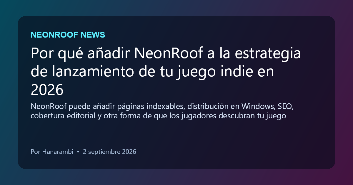 NeonRoof News social preview for Por qué añadir NeonRoof a la estrategia de lanzamiento de tu juego indie en 2026