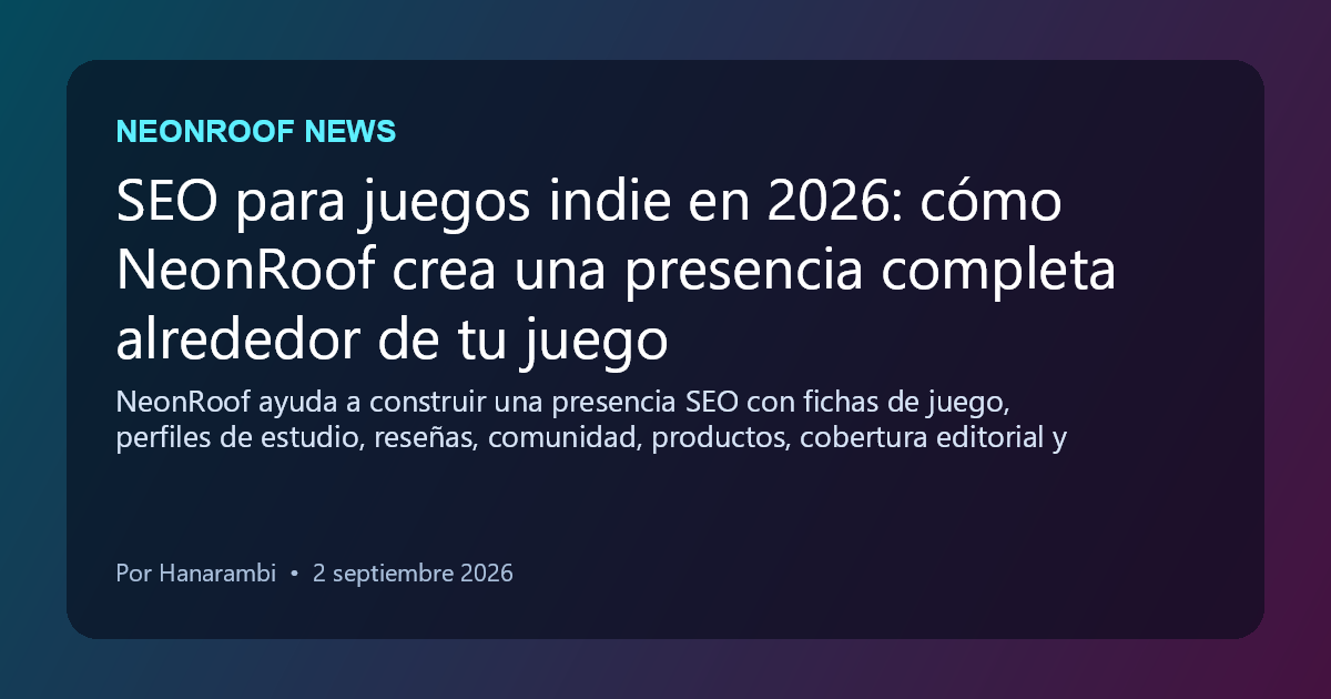 NeonRoof News social preview for SEO para juegos indie en 2026: cómo NeonRoof crea una presencia completa alrededor de tu juego