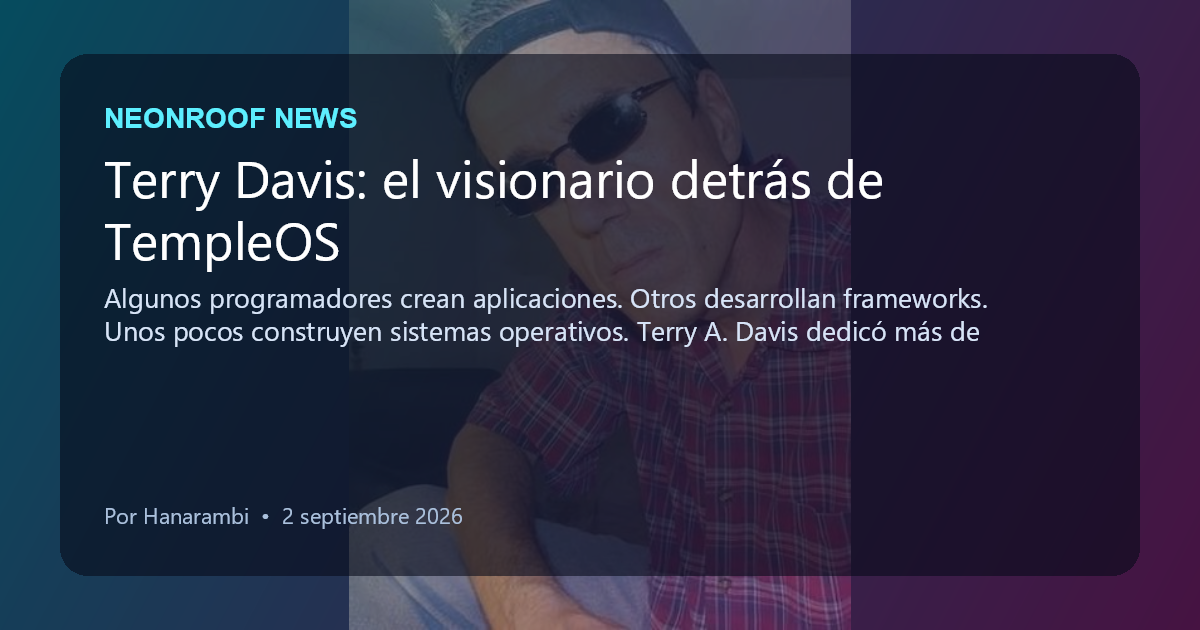 NeonRoof News social preview for Terry Davis: el visionario detrás de TempleOS
