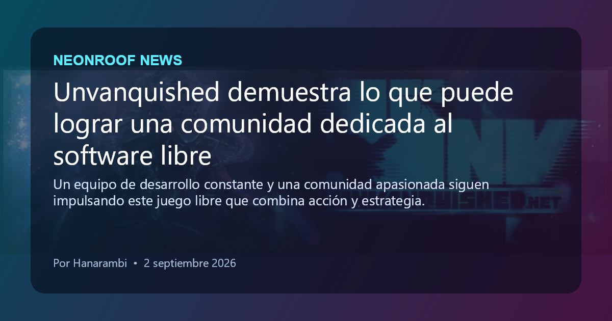 NeonRoof News social preview for Unvanquished demuestra lo que puede lograr una comunidad dedicada al software libre