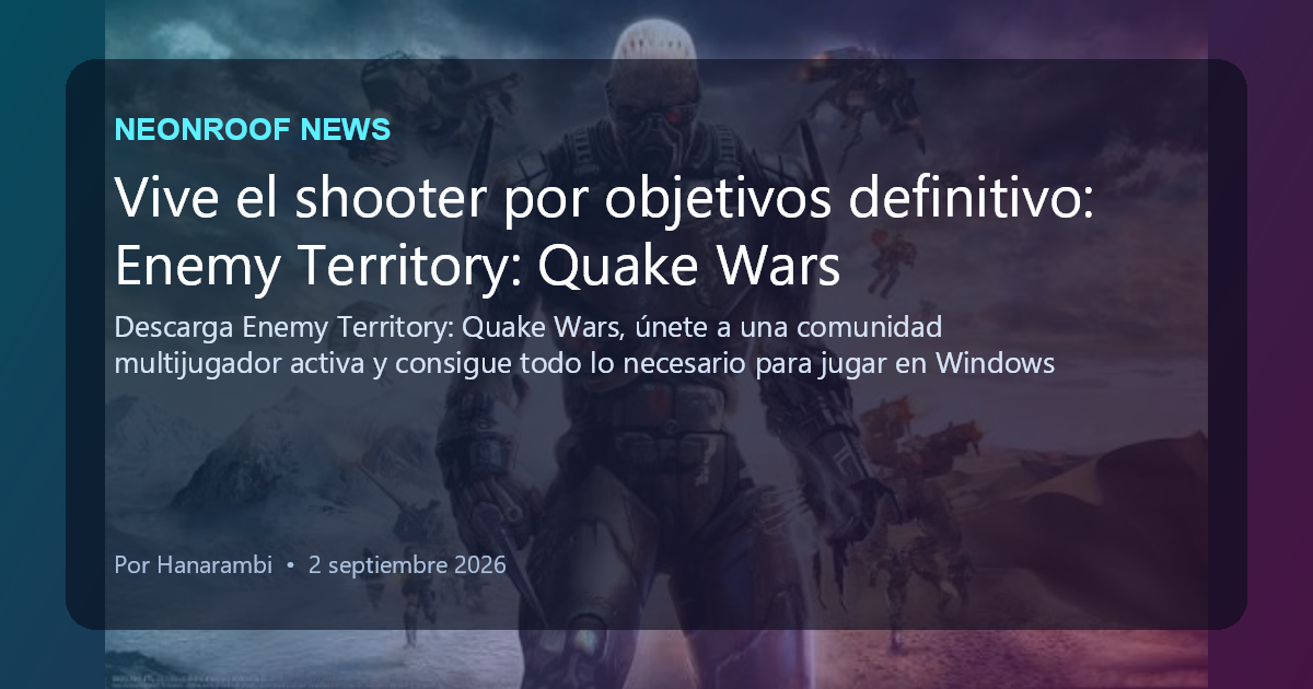 NeonRoof News social preview for Vive el shooter por objetivos definitivo: Enemy Territory: Quake Wars