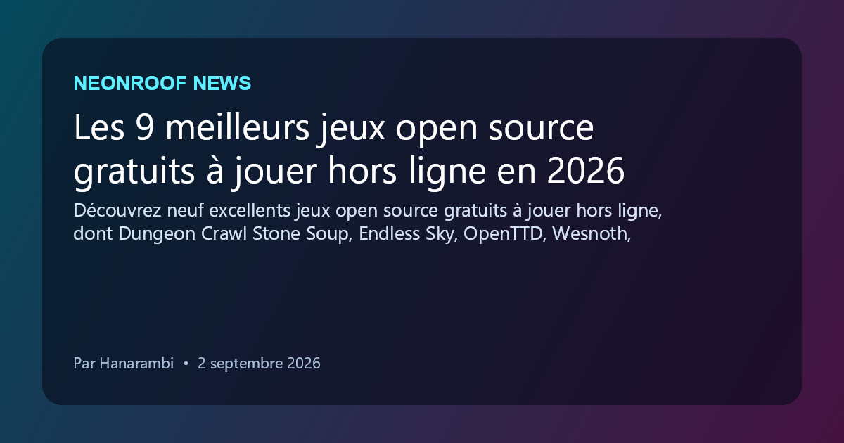 NeonRoof News social preview for Les 9 meilleurs jeux open source gratuits à jouer hors ligne en 2026