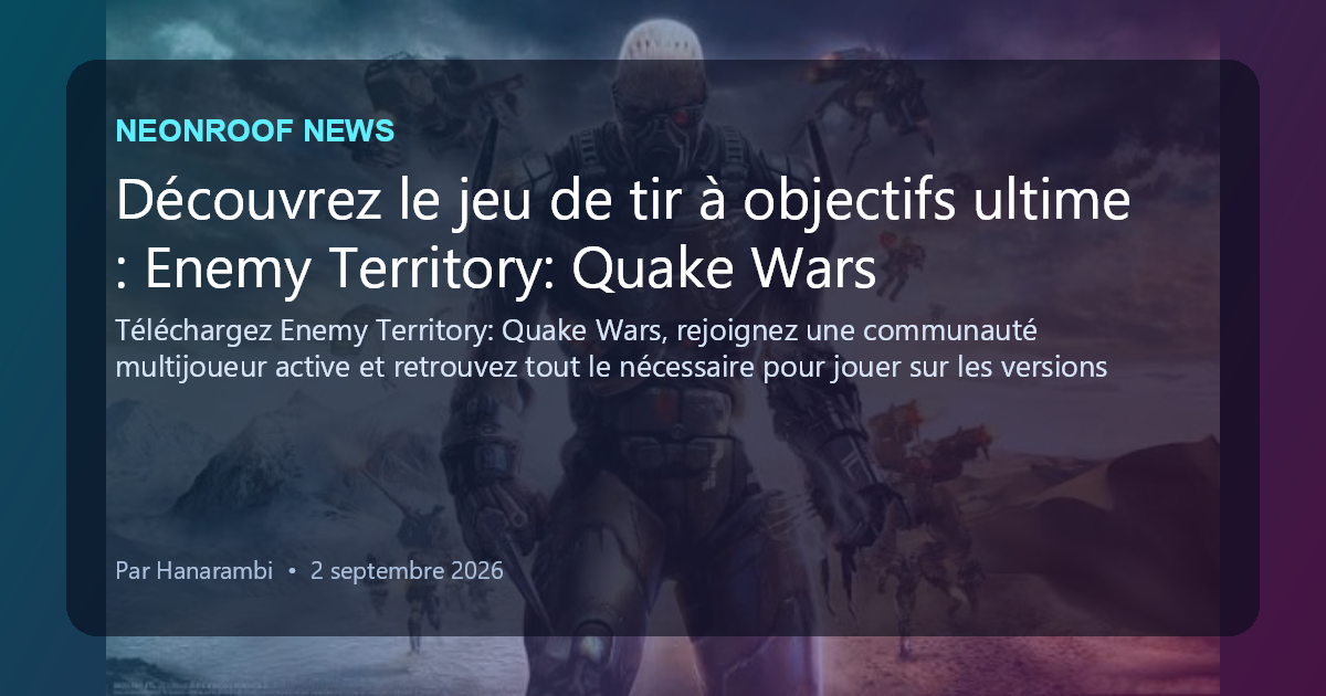 NeonRoof News social preview for Découvrez le jeu de tir à objectifs ultime : Enemy Territory: Quake Wars