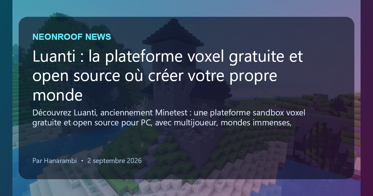 NeonRoof News social preview for Luanti : la plateforme voxel gratuite et open source où créer votre propre monde