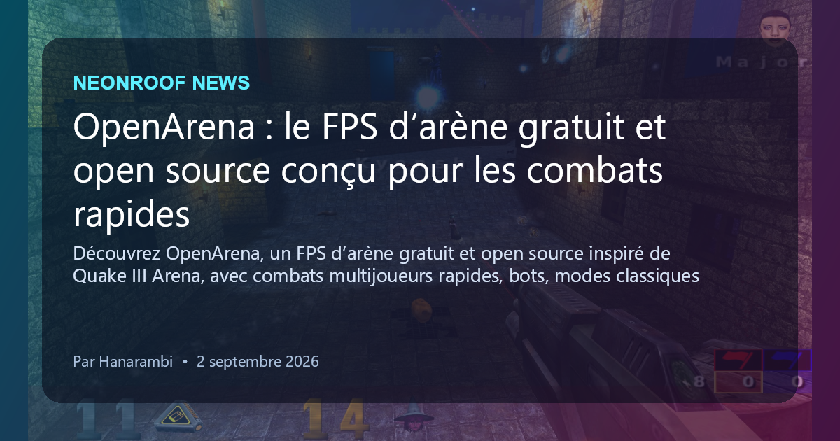 NeonRoof News social preview for OpenArena : le FPS d’arène gratuit et open source conçu pour les combats rapides