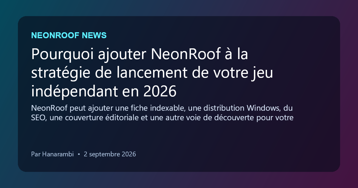 NeonRoof News social preview for Pourquoi ajouter NeonRoof à la stratégie de lancement de votre jeu indépendant en 2026