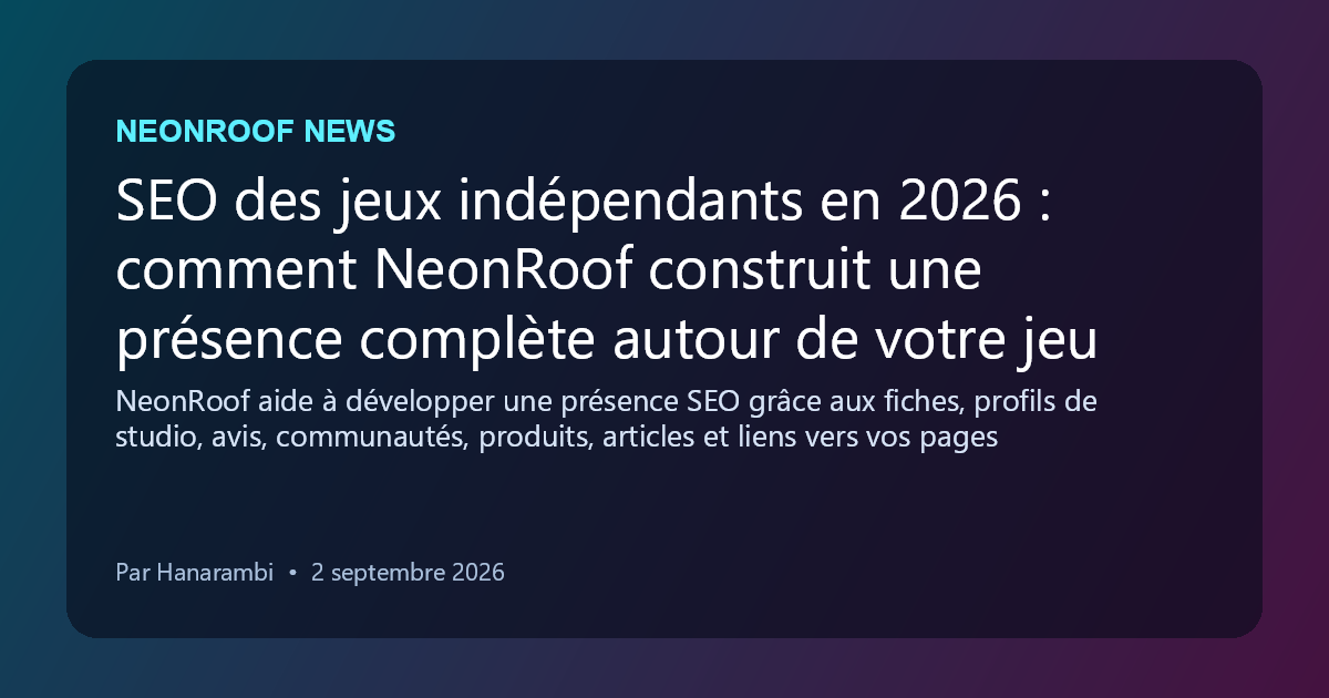 NeonRoof News social preview for SEO des jeux indépendants en 2026 : comment NeonRoof construit une présence complète autour de votre jeu