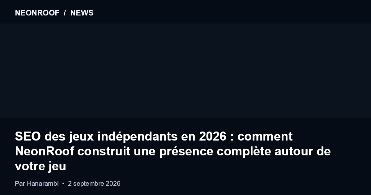 NeonRoof News preview for SEO des jeux indépendants en 2026 : comment NeonRoof construit une présence complète autour de votre jeu