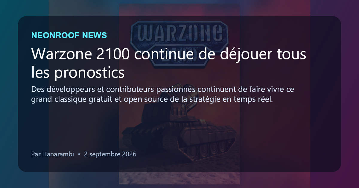 NeonRoof News social preview for Warzone 2100 continue de déjouer tous les pronostics
