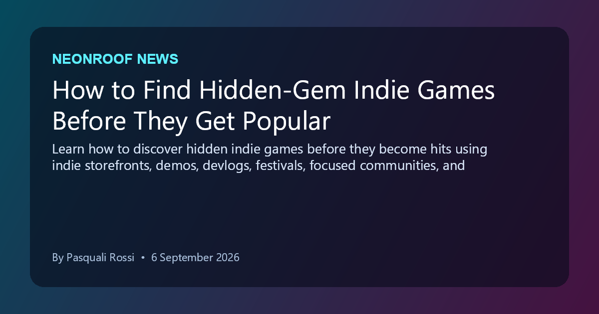 NeonRoof News social preview for How to Find Hidden-Gem Indie Games Before They Get Popular