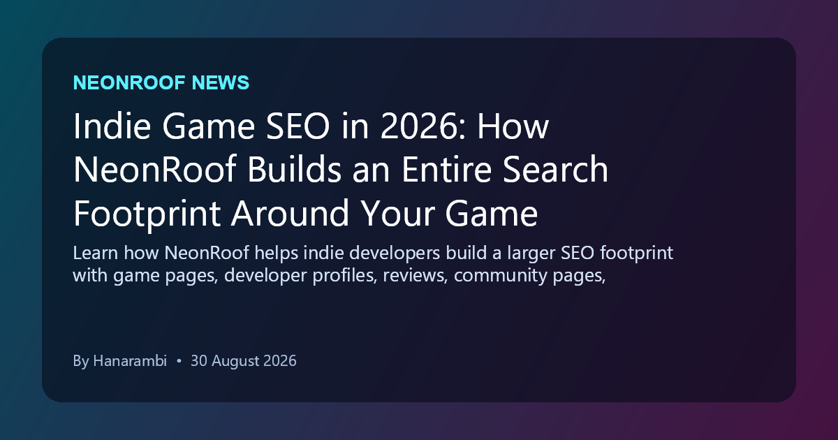 Indie Game SEO in 2026: How NeonRoof Builds an Entire Search Footprint Around Your Game