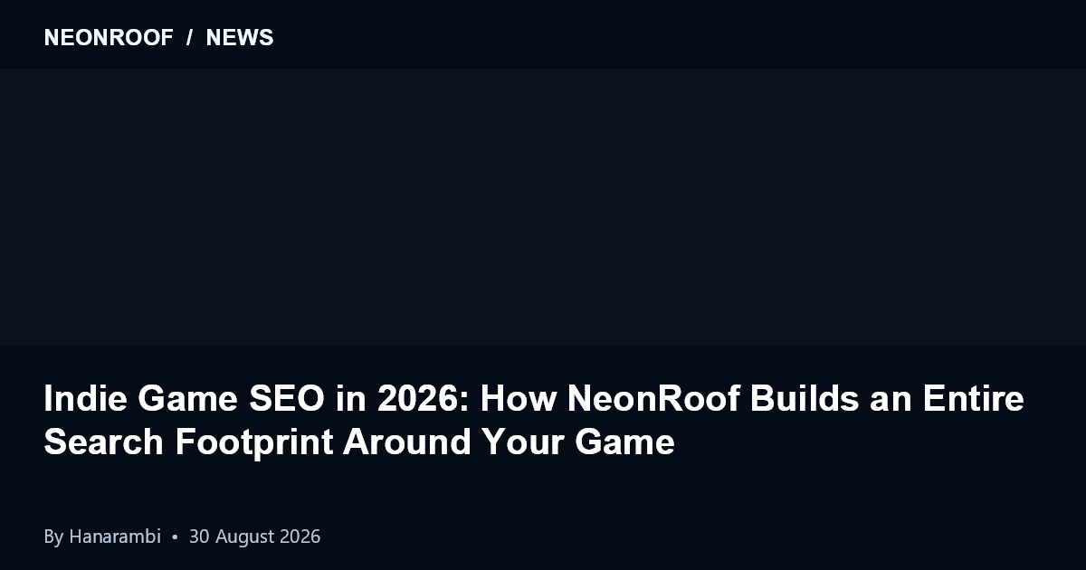 NeonRoof News preview for Indie Game SEO in 2026: How NeonRoof Builds an Entire Search Footprint Around Your Game