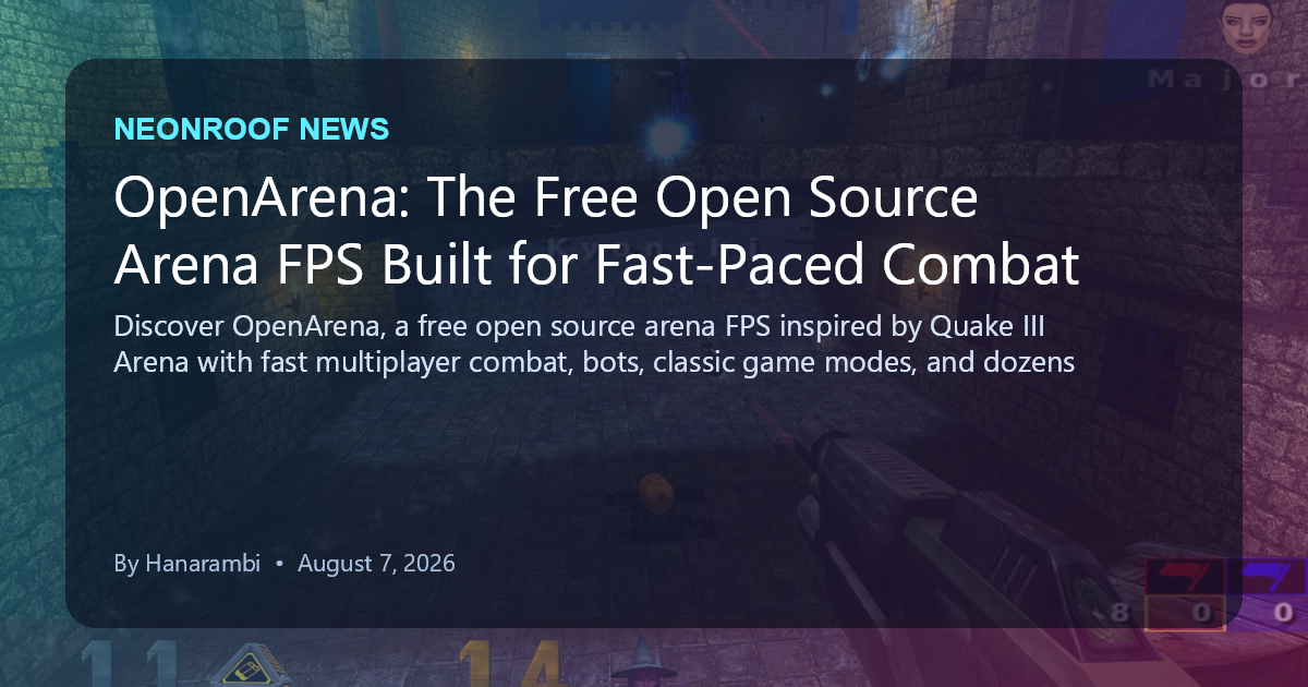 NeonRoof News social preview for OpenArena: The Free Open Source Arena FPS Built for Fast-Paced Combat