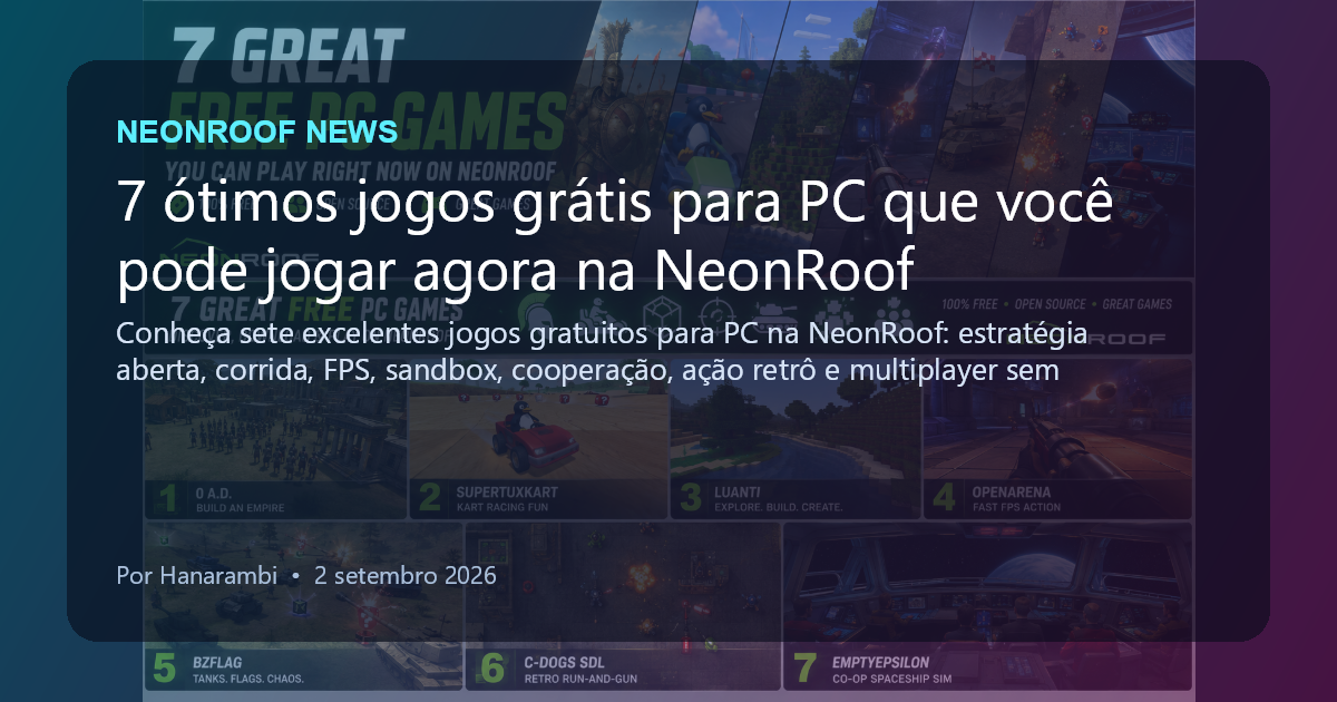NeonRoof News social preview for 7 ótimos jogos grátis para PC que você pode jogar agora na NeonRoof