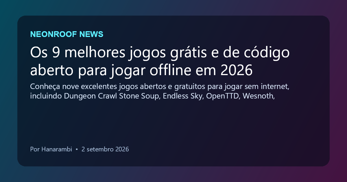 NeonRoof News social preview for Os 9 melhores jogos grátis e de código aberto para jogar offline em 2026