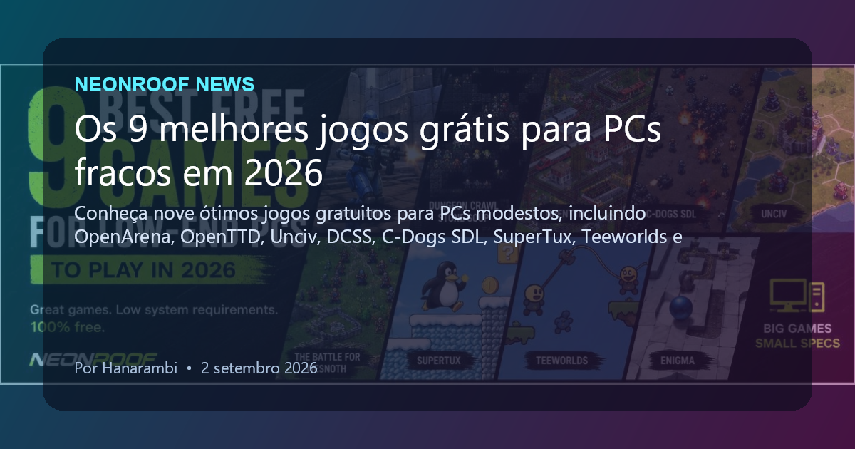 NeonRoof News social preview for Os 9 melhores jogos grátis para PCs fracos em 2026