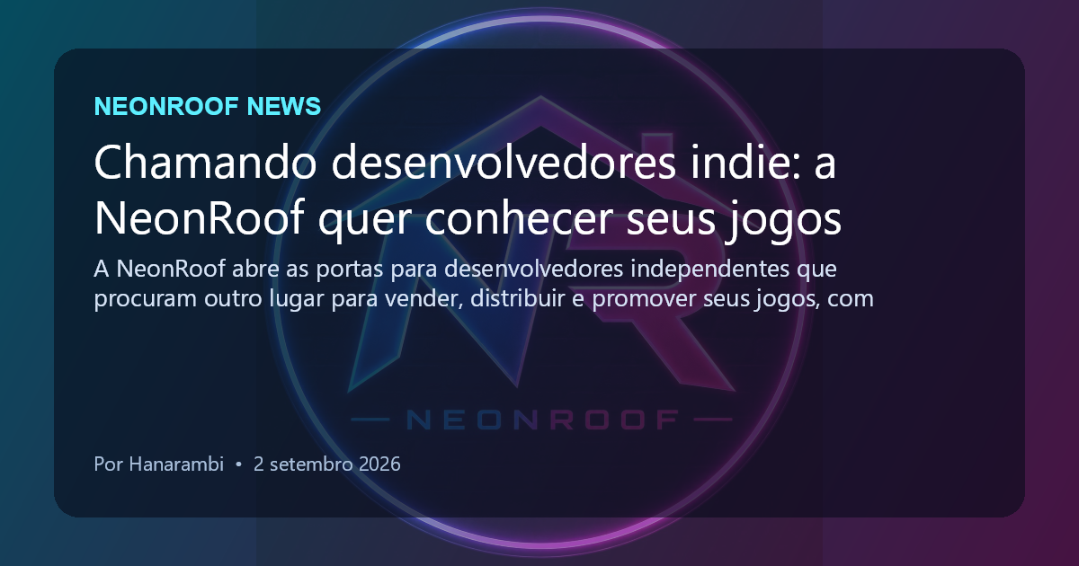 NeonRoof News social preview for Chamando desenvolvedores indie: a NeonRoof quer conhecer seus jogos