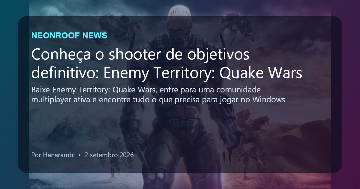 NeonRoof News social preview for Conheça o shooter de objetivos definitivo: Enemy Territory: Quake Wars