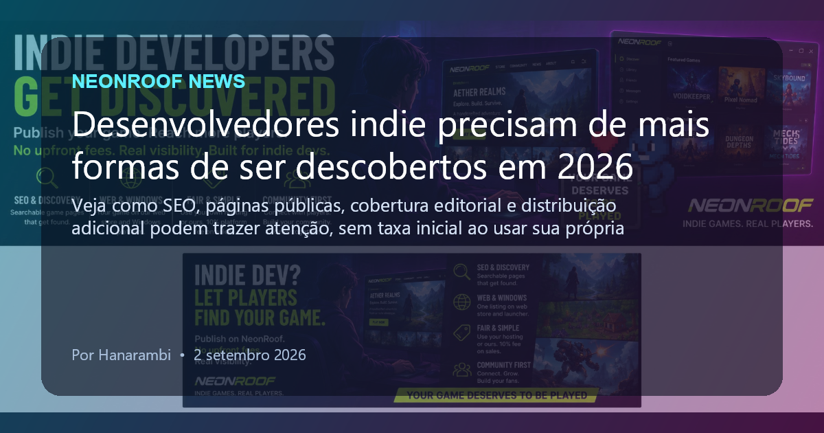 NeonRoof News social preview for Desenvolvedores indie precisam de mais formas de ser descobertos em 2026