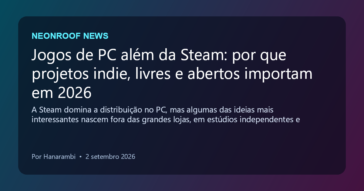 NeonRoof News social preview for Jogos de PC além da Steam: por que projetos indie, livres e abertos importam em 2026