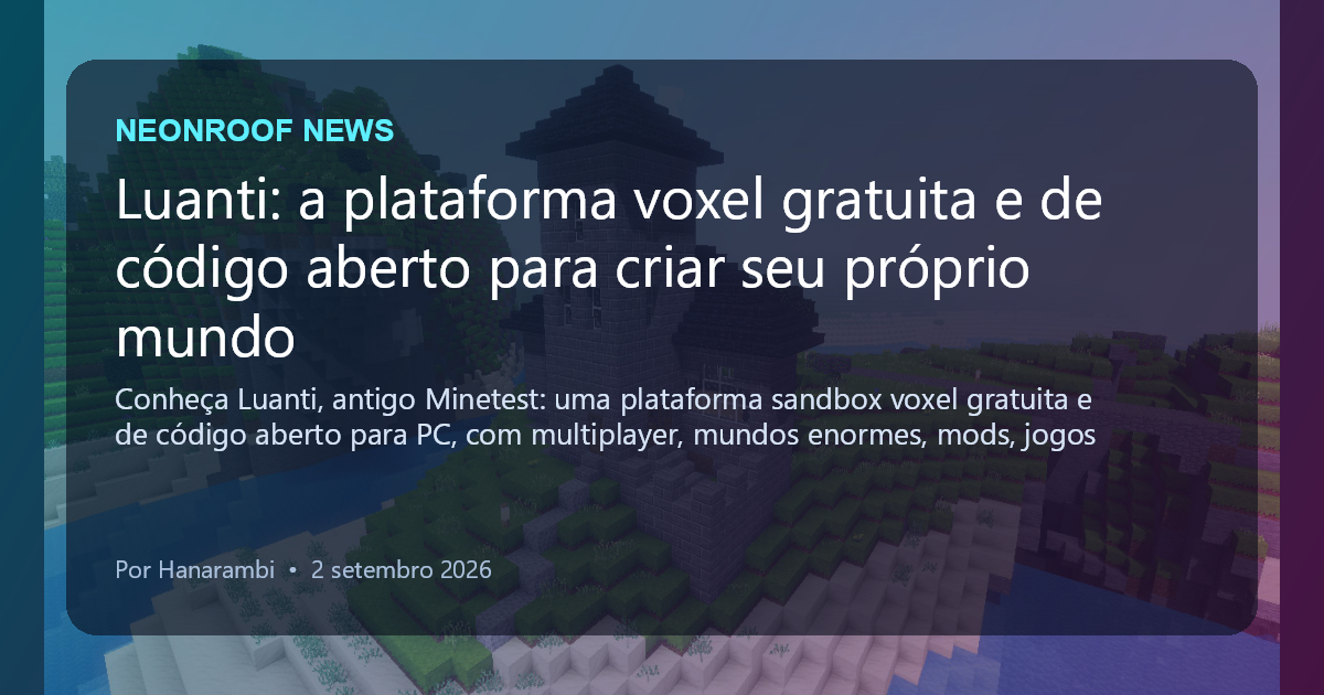 NeonRoof News social preview for Luanti: a plataforma voxel gratuita e de código aberto para criar seu próprio mundo