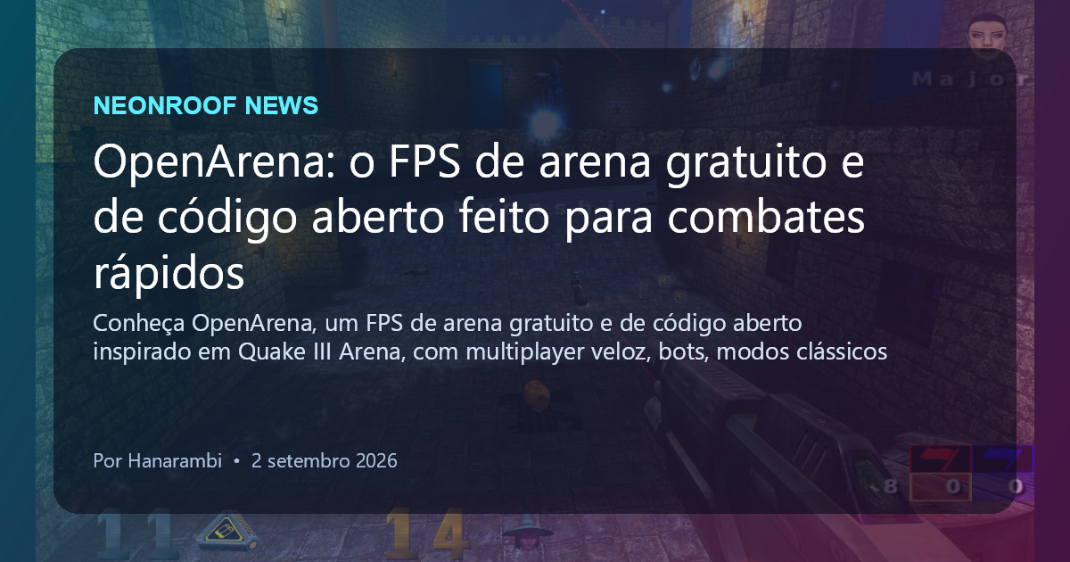 NeonRoof News social preview for OpenArena: o FPS de arena gratuito e de código aberto feito para combates rápidos