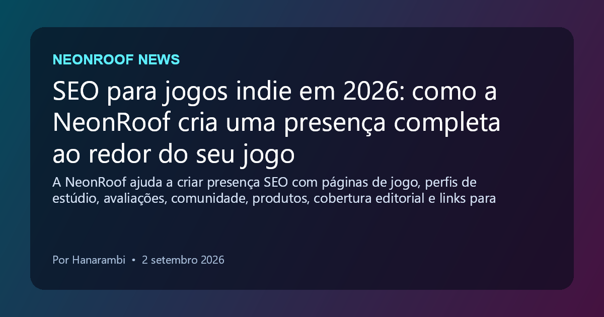 NeonRoof News social preview for SEO para jogos indie em 2026: como a NeonRoof cria uma presença completa ao redor do seu jogo