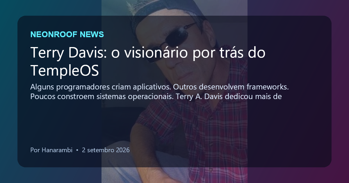 NeonRoof News social preview for Terry Davis: o visionário por trás do TempleOS