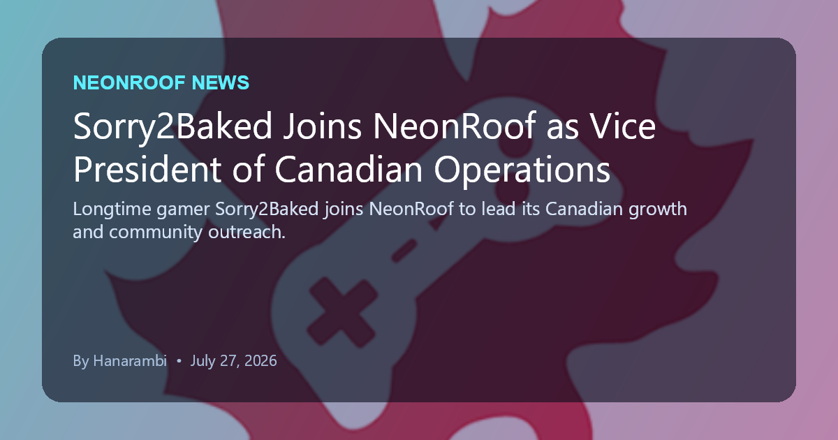 NeonRoof News social preview for Sorry2Baked Joins NeonRoof as Vice President of Canadian Operations