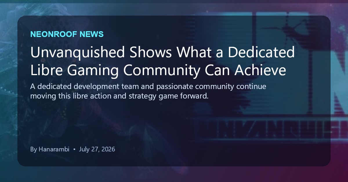 NeonRoof News social preview for Unvanquished Shows What a Dedicated Libre Gaming Community Can Achieve
