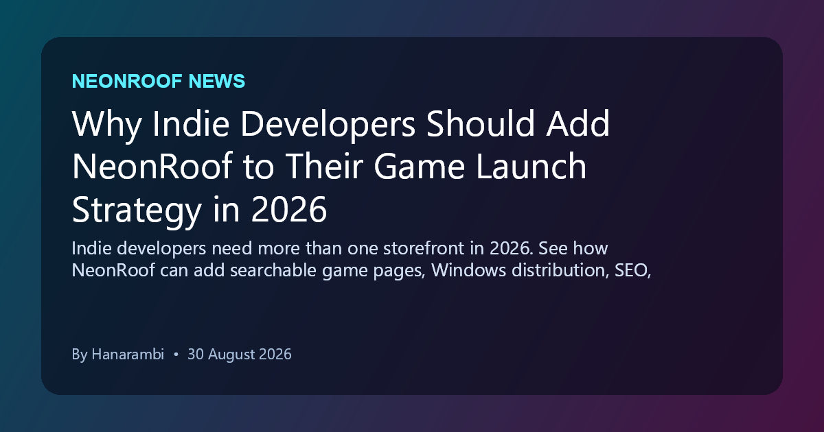 Why Indie Developers Should Add NeonRoof to Their Game Launch Strategy in 2026